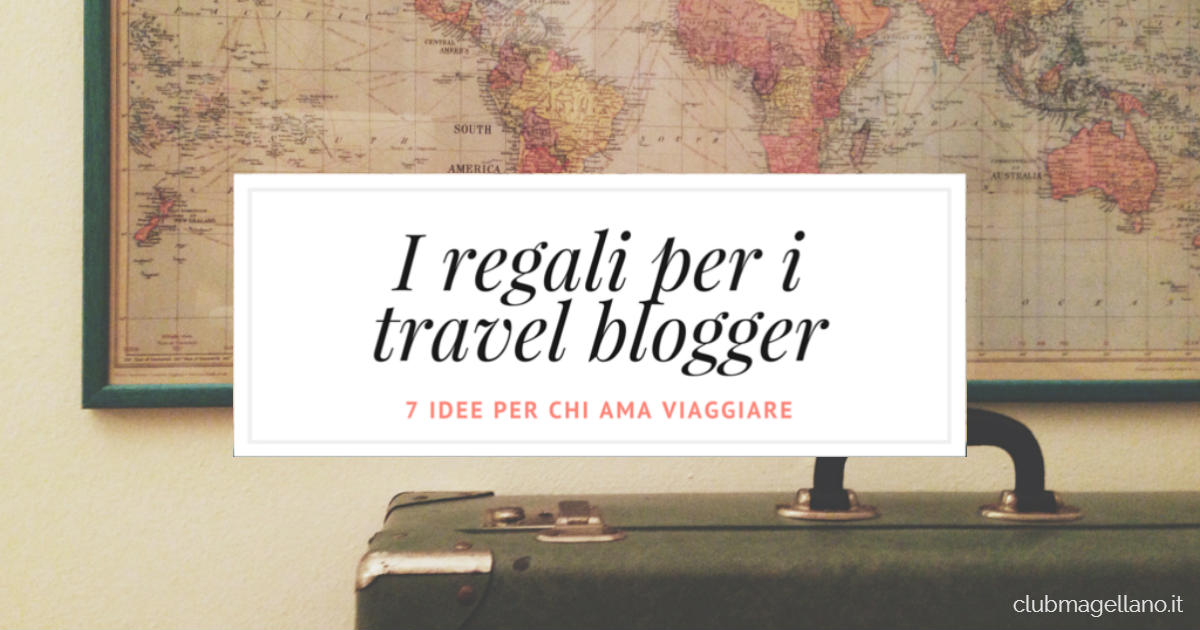 #amoviaggiare: i regali per i travel blogger